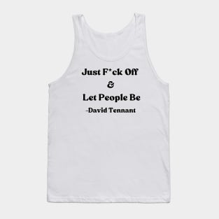 David Tennant Quote - Just F off and let people be Tank Top